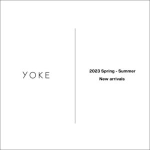 YOKE 2023SS - New arrival | 3/4(Sat.)～